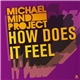 Michael Mind Project - How Does It Feel